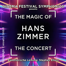 The Magic of Hans Zimmer - The Concert 13.01.2027 Rhein-Mosel-Halle Koblenz