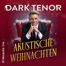 The Dark Tenor - Akustische Weihnachten 13.12.2026 Rhein-Mosel-Halle Koblenz