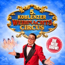 Koblenzer Weihnachtscircus 26.12.2026 Koblenzer Weihnachtscircus