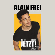 Alain Frei - Jetzt! 06.03.2027 Rhein-Mosel-Halle Koblenz